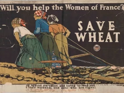 Poster - Will You Help the Women of France?
Save Wheat