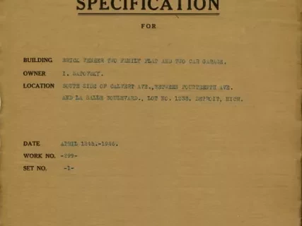 Specification - Specification for - Building: Brick Veneer Two Family Flat and Two Car Garage, Owner: I. Satovsky, Location: South Side of Calvert Ave. Between Fourteenth Ave. and LaSalle Boulevard, Lot 1233, Detroit, Michigan.