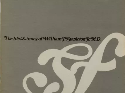 Booklet - The life & times of William J. Stapleton Jr. M.D.