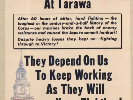 Poster - Bloody, Bandaged Heroes of the U.S. Marine Corps at Tarawa - 
They Depend on Us to Keep Working as They Will Keep Fighting