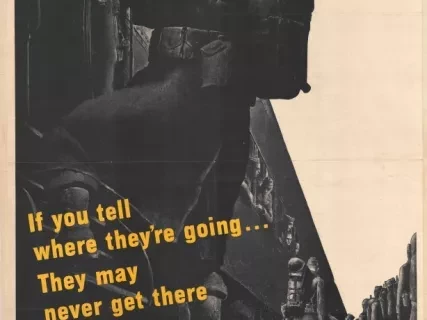 Poster - If you tell where they're going...They may never get there.  
Don't Talk About Troop Movements.