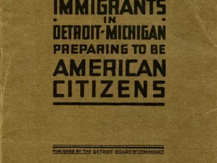 Booklet - Information for Immigrants in Detroit, Michigan, 
Preparing to Be American Citizens