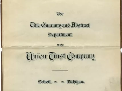 Title, Abstract - The Title Guaranty and Abstract Department of the Union Trust Company
Detroit, Michigan
