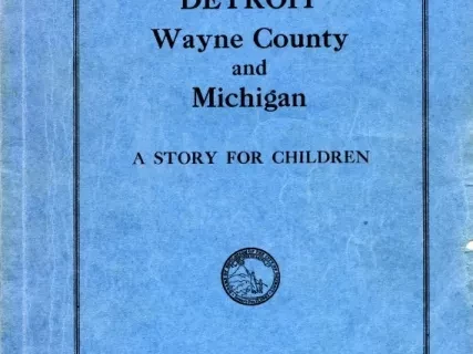 Booklet - Detroit, Wayne County and Michigan - 
A Story for Children