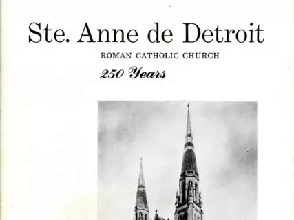 Booklet - Ste. Anne de Detroit 
Roman Catholic Church
250 Years