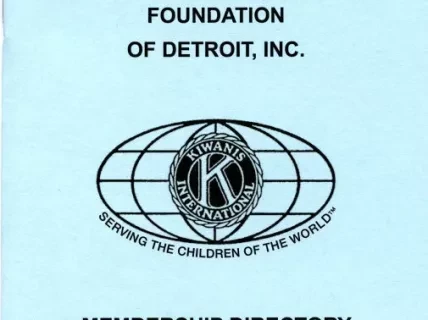 Directory - Detroit Kiwanis Club No. 1 and
Kiwanis Club Foundation of Detroit, Inc.
Membership Directory, 2010