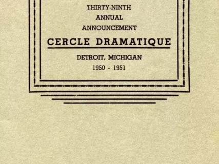 Program - Thirty-Ninth Annual Announcement, Cercle Dramatique
Detroit, Michigan, 1950-1951