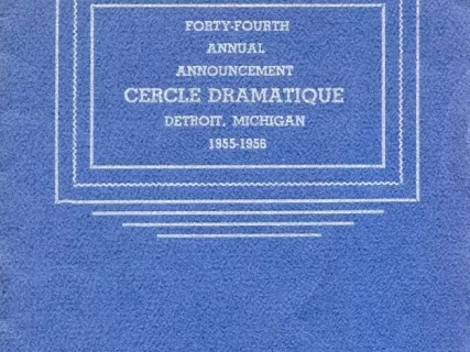 Program - Forty-Fourth Annual Announcement, Cercle Dramatique
Detroit, Michigan, 1955-1956