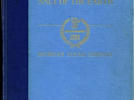 Book - Salt of the Earth: 
The Story of Captain J.B. Ford and Michigan Alkali Company, 1890-1940