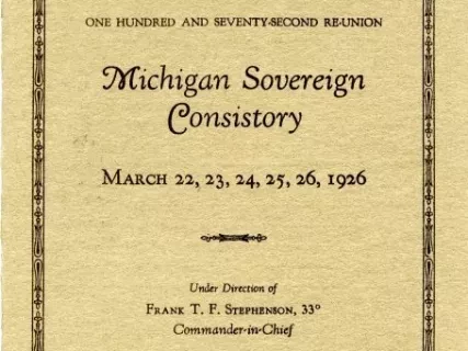 Program - One Hundred and Seventy-Second Reunion
Michigan Sovereign Consistory