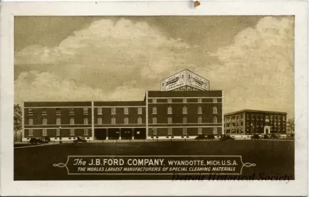 Postcard - The J.B. Ford Company, Wyandotte, Mich. U.S.A.
The World's Largest Manufacturers of Special Cleaning Materials