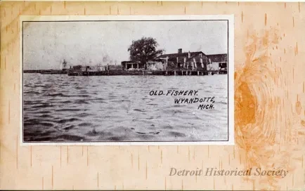 Postcard - Old Fishery. Wyandotte, Mich.