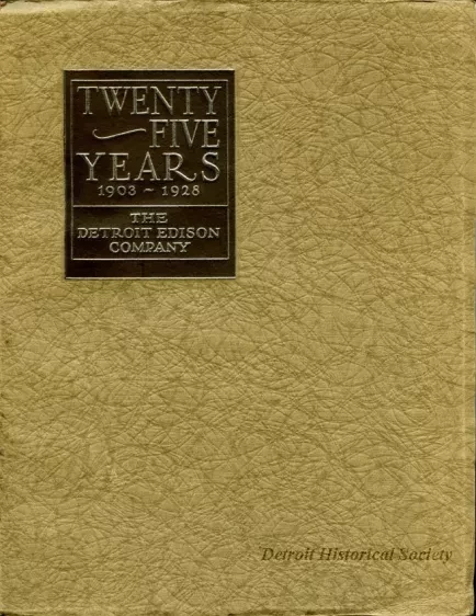 Booklet - Twenty-Five Years, 1903-1928, The Detroit Edison Company