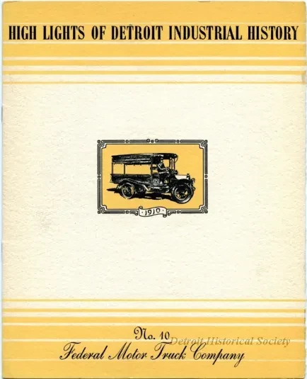 Booklet - High Lights of Detroit Industrial History - No. 10, 
Federal Motor Truck Company
