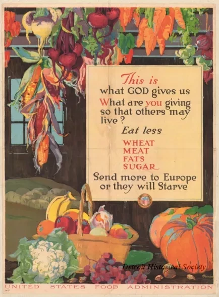 Poster - This is what God gives us.  What are you giving so that others may live?  Eat less Wheat, Meat, Fats, Sugar.  Send more to Europe or they will starve