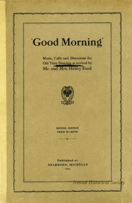 Book, Instruction - 'Good Morning' Music, Calls, and Directions for Old Time Dancing as Revived by Mr. and Mrs. Henry Ford