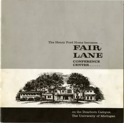 Booklet - The Henry Ford Home Becomes Fair Lane Conference Center on the Dearborn Campus, The University of Michigan