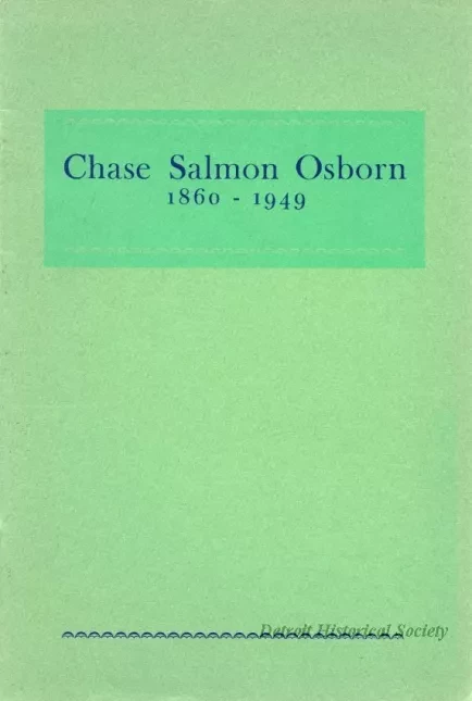Booklet - Michigan Historical Collections, Bulletin No. 10: Chase Salmon Osborn 1860-1949