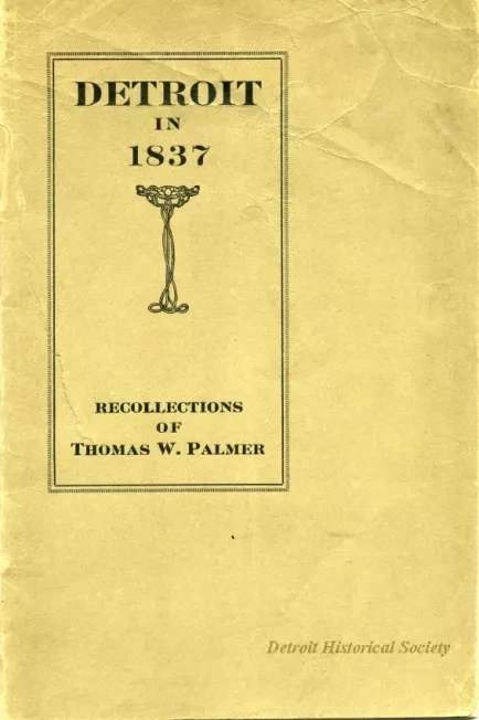 Booklet - Detroit in 1837, Recollections of Thomas W. Palmer