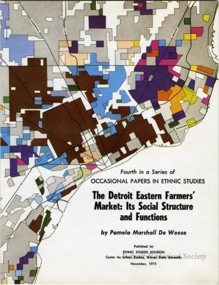 Report - The Detroit Eastern Farmers' Market: Its Social Structure and Functions
[Fourth in a Series of Occasional Papers in Ethnic Studies]