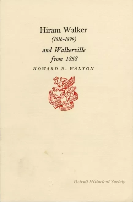 Booklet - Hiram Walker (1816-1899) and Walkerville from 1858