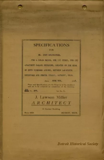 Specification - Specifications for Mr. John Holzhauser for a Solid Brick, One Story, Two Apartment Garage Building Located on the Rear of 272 Vinewood Avenue Between Lafayette Boulevard and Porter Street, Detroit, Michigan.