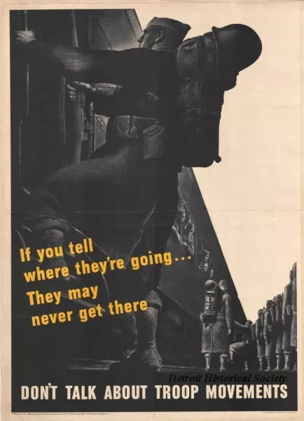 Poster - If you tell where they're going...They may never get there.  
Don't Talk About Troop Movements.