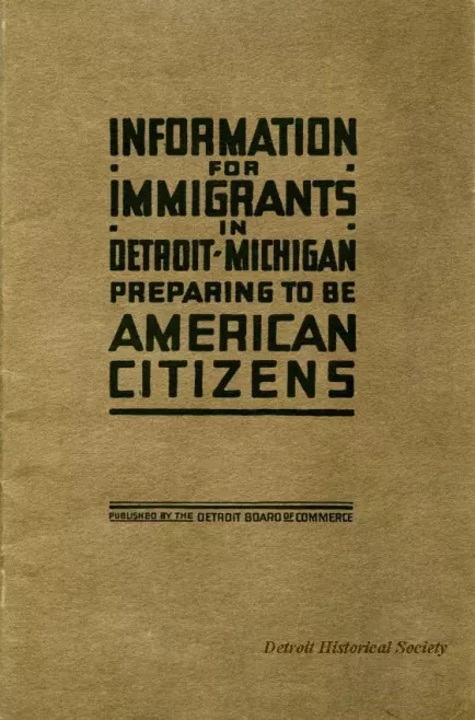 Booklet - Information for Immigrants in Detroit, Michigan, 
Preparing to Be American Citizens