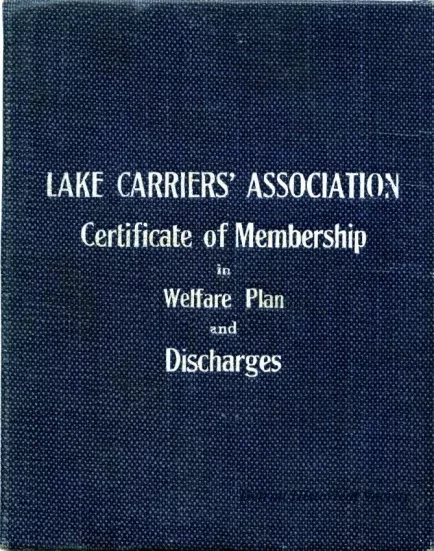 Certificate, Membership - Lake Carriers' Association Certificate of Membership
in Welfare Plan and Discharges