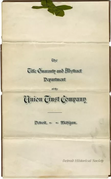 Title, Abstract - The Title Guaranty and Abstract Department of the Union Trust Company
Detroit, Michigan