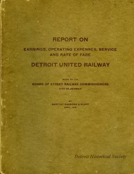Report - Report on Earnings, Operating Expenses, Service and Rate of Fare - 
Detroit United Railway