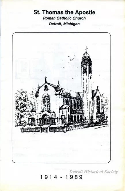 Booklet - St. Thomas the Apostle 
Roman Catholic Church, Detroit, Michigan
1914-1989