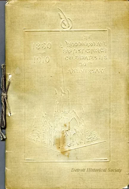 Booklet - 1860-1910, The Woodward Ave. Baptist Church 
Celebrates Its 50th Anniversary