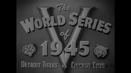 Film, Motion Picture - The World Series of 1945, Detroit Tigers vs Chicago Cubs