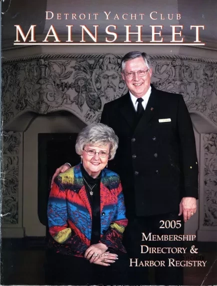 Directory, Membership - Detroit Yacht Club Mainsheet, 
2005 Membership Directory & Harbor Registry