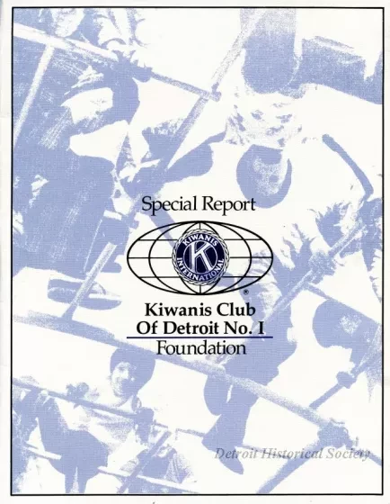Report - Special Report
Kiwanis International
Kiwanis Club of Detroit No. 1 Foundation