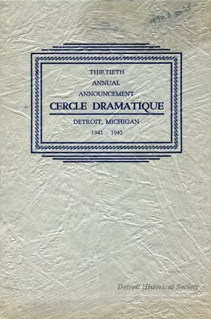Program - Thirtieth Annual Announcement, Cercle Dramatique
Detroit, Michigan, 1941-1942