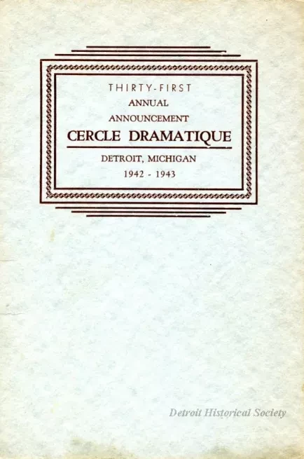 Program - Thirty-First Annual Announcement, Cercle Dramatique
Detroit, Michigan, 1942-1943