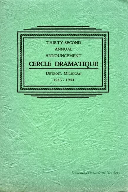 Program - Thirty-Second Annual Announcement, Cercle Dramatique
Detroit, Michigan, 1943-1944