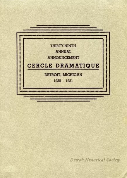 Program - Thirty-Ninth Annual Announcement, Cercle Dramatique
Detroit, Michigan, 1950-1951