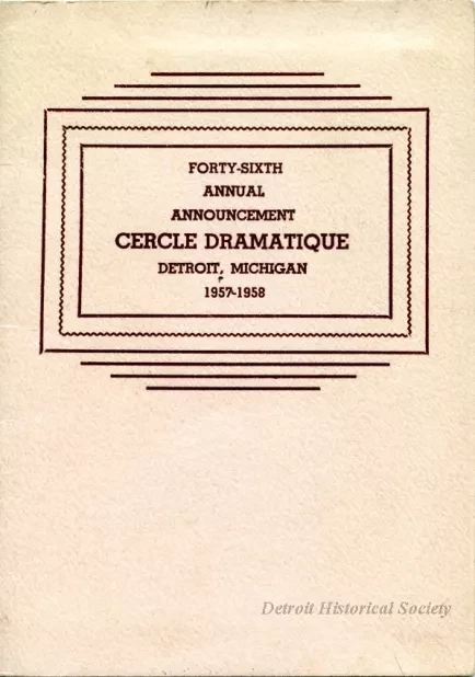 Program - Forty-Sixth Annual Announcement, Cercle Dramatique
Detroit, Michigan, 1957-1958