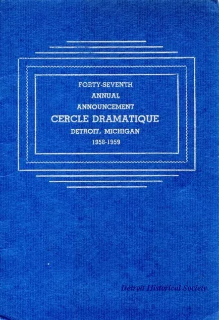 Program - Forty-Seventh Annual Announcement, Cercle Dramatique
Detroit, Michigan, 1958-1959