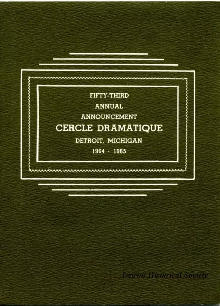 Program - Fifty-Third Annual Announcement, Cercle Dramatique
Detroit, Michigan, 1964-1965