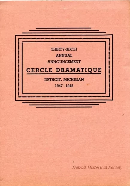 Program - Thirty-Sixth Annual Announcement, Cercle Dramatique
Detroit, Michigan, 1947-1948