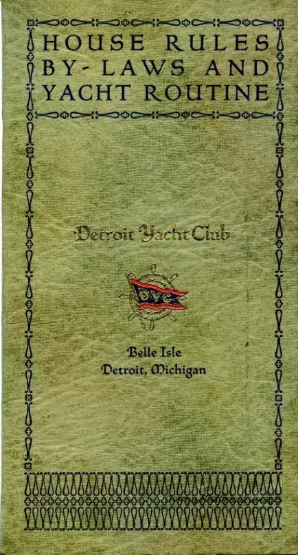 Booklet - House Rules, By-Laws, and Yacht Routine
Detroit Yacht Club