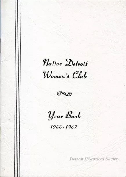 Yearbook - Native Detroit Women's Club
Year Book, 1966-1967