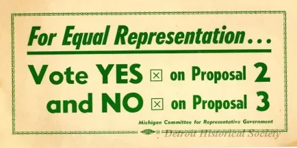 Flier, Political - For Equal Representation...
Vote YES on Proposal 2
and NO on Proposal 3