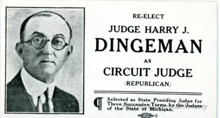 Card, Political - Re-Elect Judge Harry J. 
Dingeman
As Circuit Judge