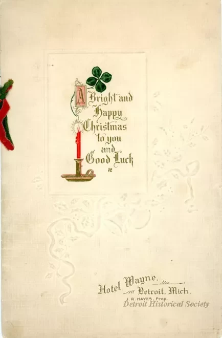 Menu - A Bright and Happy Christmas to you and Good Luck
Hotel Wayne 
Detroit, Mich.
J. R. Hayes, prop.