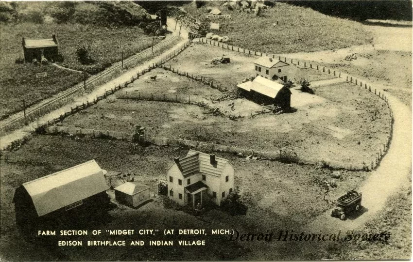 Postcard - Farm Section of "Midget City," (At Detroit, Mich.)
Edison Birthplace and Indian Village
